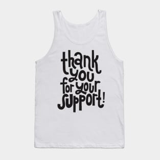 Thank You For Your Support! - Motivational Positive Quote Tank Top